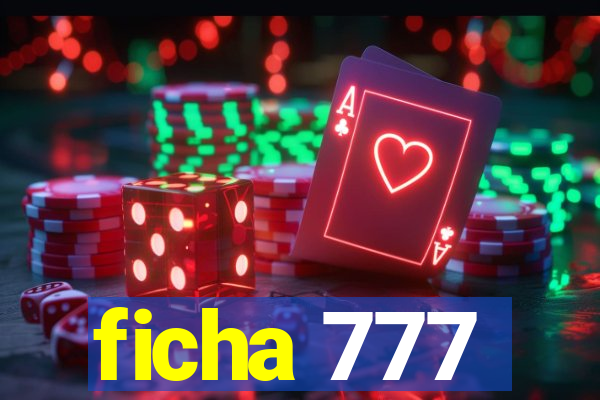 ficha 777